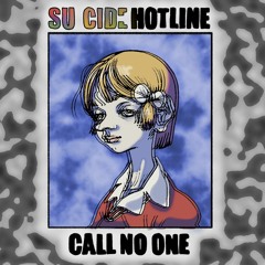 🆂🆄🅸🅲🅸🅳🅴 HOTLINE, Call No One