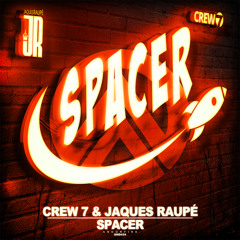 Crew 7 & Jaques Raupé - Spacer