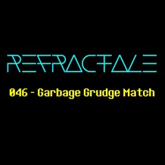 046 - Garbage Grudge Match