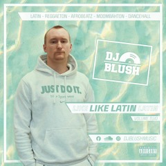 DJ BLUSH - LIKE LATIN MIXTAPE VOL.2