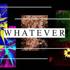 WHATEVER