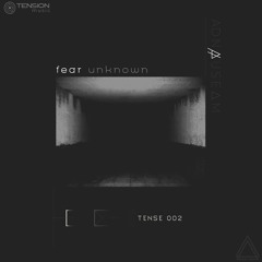 [TENSE002] Ad Nauseam - Fear Unknown