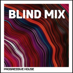 Blind Mix #4 - Progressive House Set