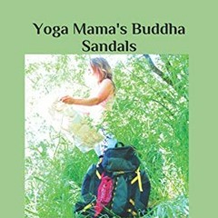 [PDF] Read Yoga Mama's Buddha Sandals: Mayans, Zapatistas, and Silly Little White Girls by  Ms. Donn
