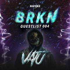 BRKNGuestlist 004 ft. VATU