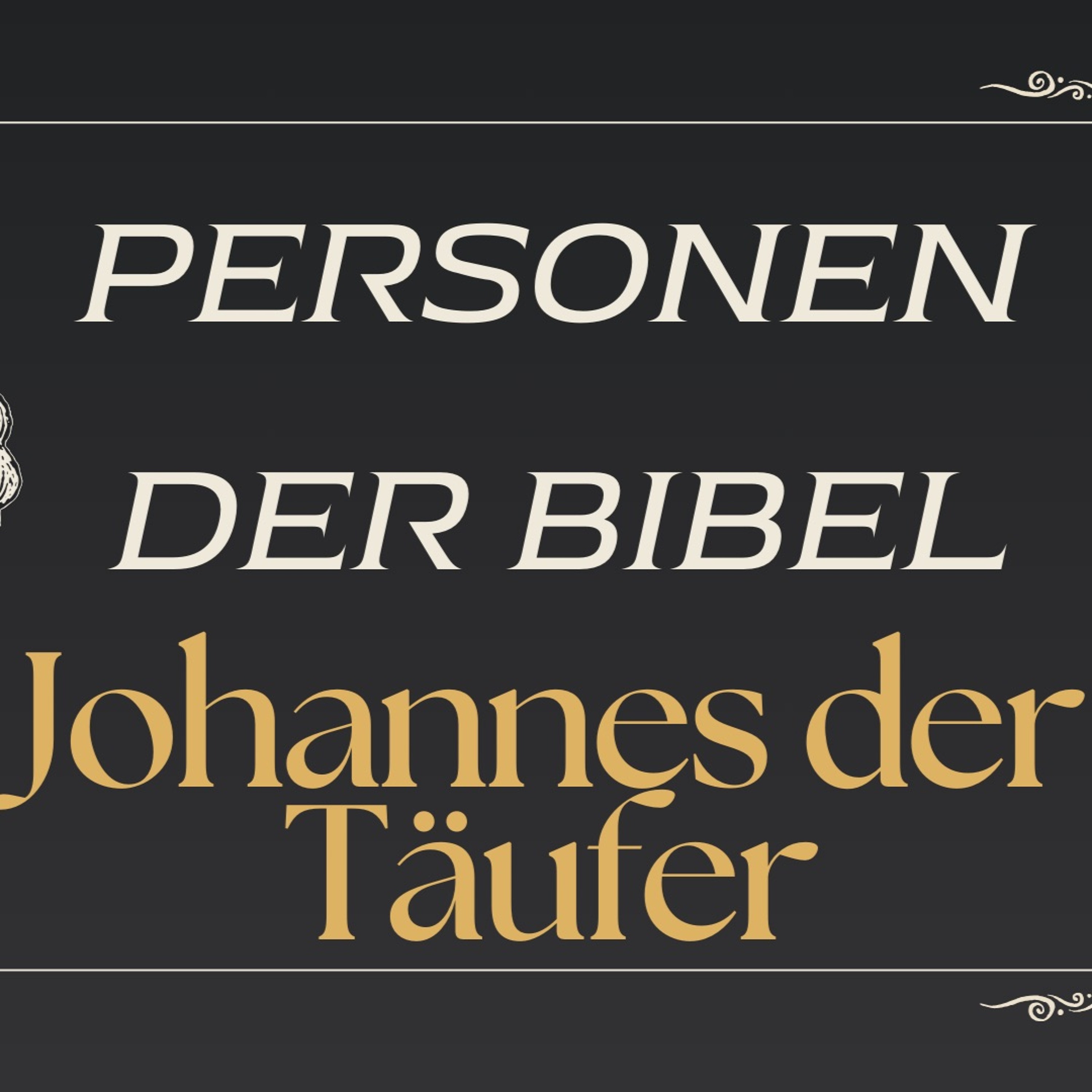 Personen der Bibel: Johannes der Täufer