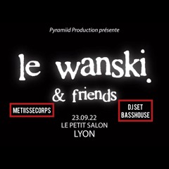 "Le Wanski and friends" Dj Set BassHouse MetiisseCorps 23°09°2022