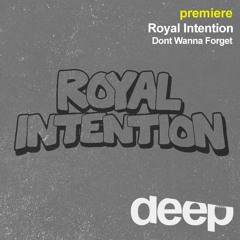 premiere: Royal Intention - Dont Wanna Forget