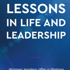 [PDF]⚡️eBooks✔️ Lessons in Life and Leadership Women Leaders Offer a Lifetime of Wisdom to W