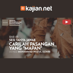 1747.Carilah Pasangan yang “Mapan” - Ustadz Muhammad Nuzul Dzikri, Lc.