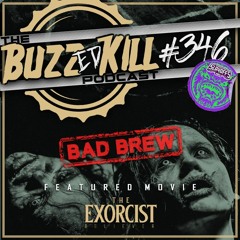 EP 346 - BAD BREW: The Exorcist: Believer (Exorcist Retrospective Pt. 2)