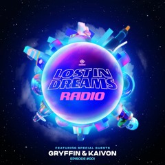Lost In Dreams Radio 001 ft. Gryffin and Kaivon