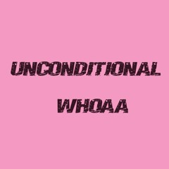 Unconditional by WHOAA
