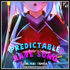 S3RL feat. Tamika - Predictable Rave Song [KuroNattion Kick Edit]