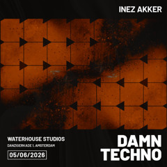 Inez Akker - DAMn Techno @WATERHOUSE STUDIOS 05.06.2026 (Amsterdam)