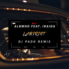 AlbWho feat. IRAIDA - Labirint | Dj Pado Remix