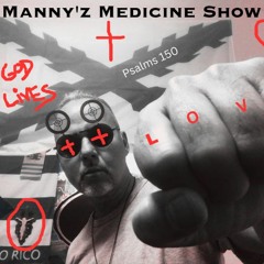 Manny'z Medicine Show #11 April 9th, 2023'