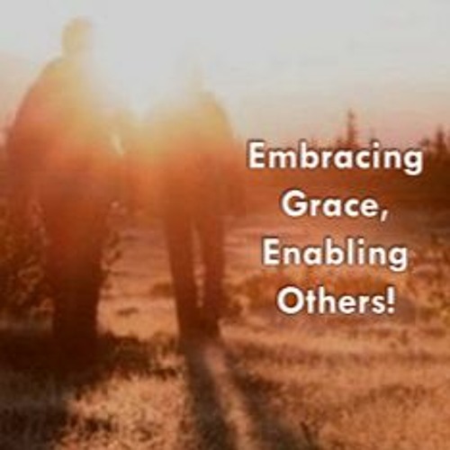 Embracing Grace, Enabling Others