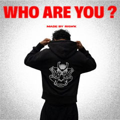 WHO ARE YOU ?