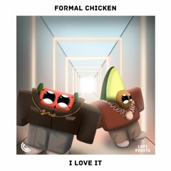 Formal Chicken - I Love It