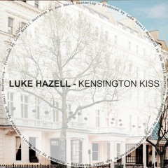 Luke Hazell - Kensington Kiss [FREE DOWNLOAD]
