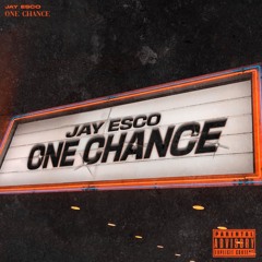 Jay Esco - One Chance