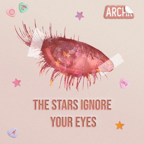 The Stars Ignore Your Eyes