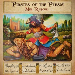 Mim Rasouli - Pirates Of The Persia