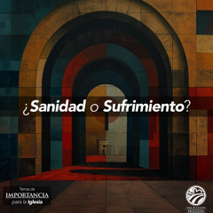 14 | David Guevara | ¿Sanidad o sufrimiento? | 11/08/24
