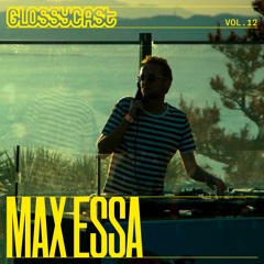 Glossycast #12 - Max Essa