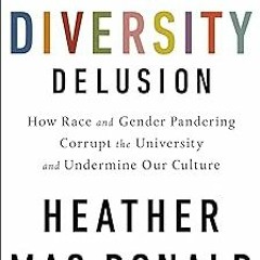 @Online= The Diversity Delusion: How Race and Gender Pandering Corrupt the University and Unde