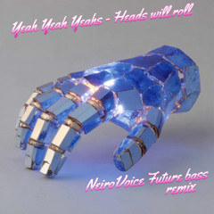 Yeah Yeah Yeahs - Heads Will Roll (NeiroVoice future bass remix)