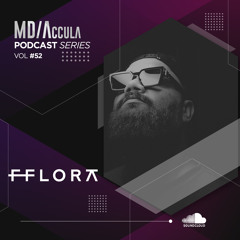 MDAccula Podcast Series vol#52 - FFlora