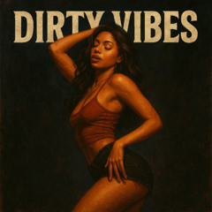 Dirty vibes