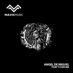 Angel de Miguel - That's for Me (Original Mix)