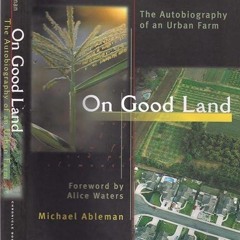 Epub✔ On Good Land: The Autobiography of an Urban Farm