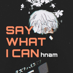 SAY WHAT I CAN - hnam (Prod. by GC)