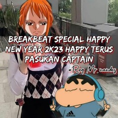 BREAKBEAT SPECIAL NEW YEAR 2K23 || HAPPY TERUS PASUKAN CAPTAIN [ BY ALBERT K ] #REQ MR NANDES.mp3