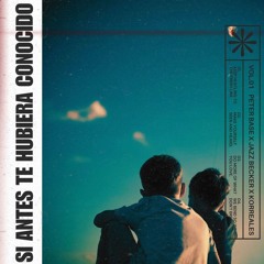 Si Antes Te Hubiera Conocido - Peter Base  x Jazz Becker x Karol G