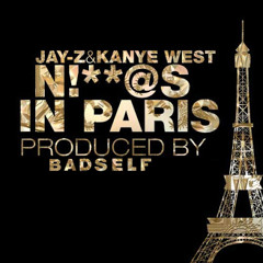 Jay Z & Kanye West - Ni**as In Paris (Badself Remix)
