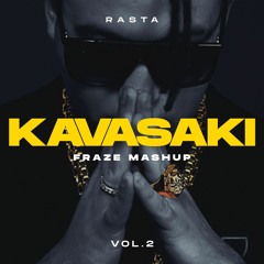Rasta - Kavasaki ( Fraze Edit & Mashup ) Vol.2