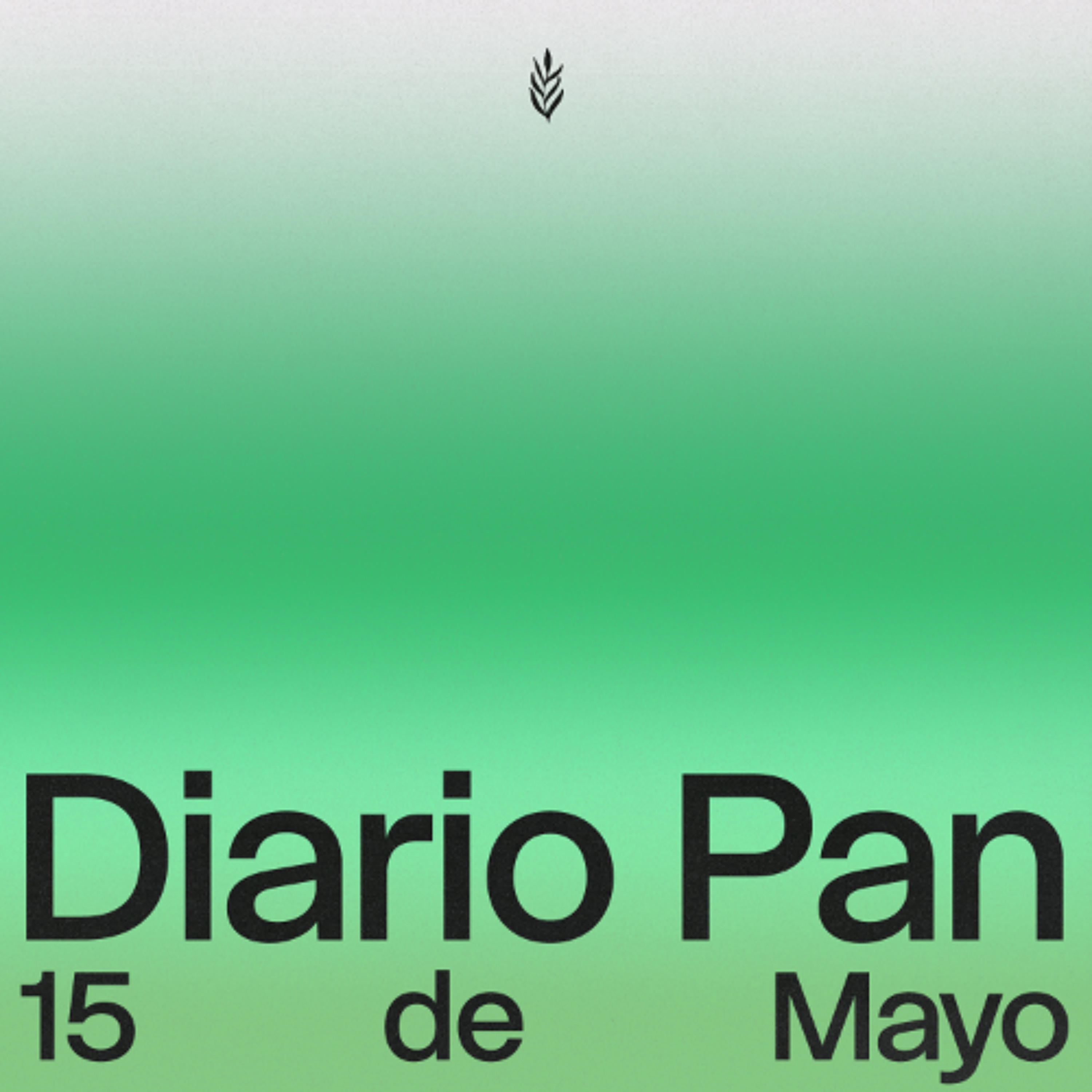 Devocional Diario Pan 15 de Mayo #DiarioPan