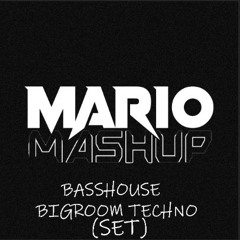 MARIO MASHUP - BASSHOUSE - TECHHOUSE - BIGROOM TECHNO (SET)