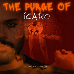 THE PURGE OF ÍCARO | A BIRTHDAY LIVE SET
