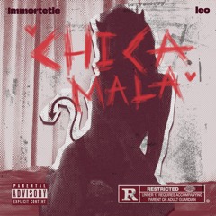 Chica Mala - Immortetle ft. Leo & Cameo Họ Trần (prod.by Goku)