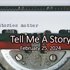 “Telling Our Stories”, Feb 25, 2024