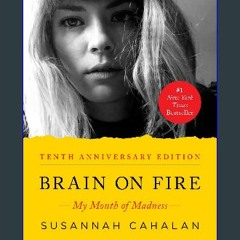 $${EBOOK} 📖 Brain on Fire (10th Anniversary Edition): My Month of Madness Download