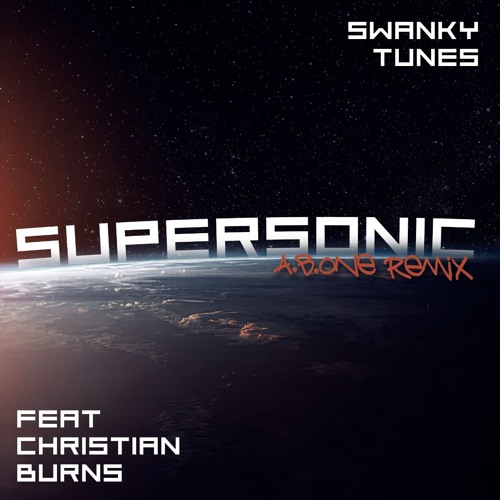 Swanky Tunes - Supersonic feat. Christian Burns(A.B.One Remix)