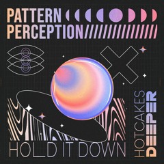 Pattern Perception - Hold It Down