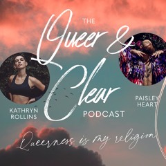 Queerness Is My Religion with Paisley Heart | The Queer & Clear Podcast